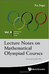 Lecture Notes on Mathematical Olympiad Courses, v 1 by Xu Jiagu